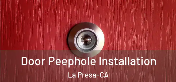 Door Peephole Installation La Presa-CA